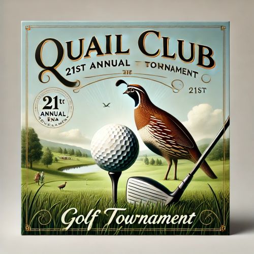 Quail Club 21st Annual Golf Tournament.